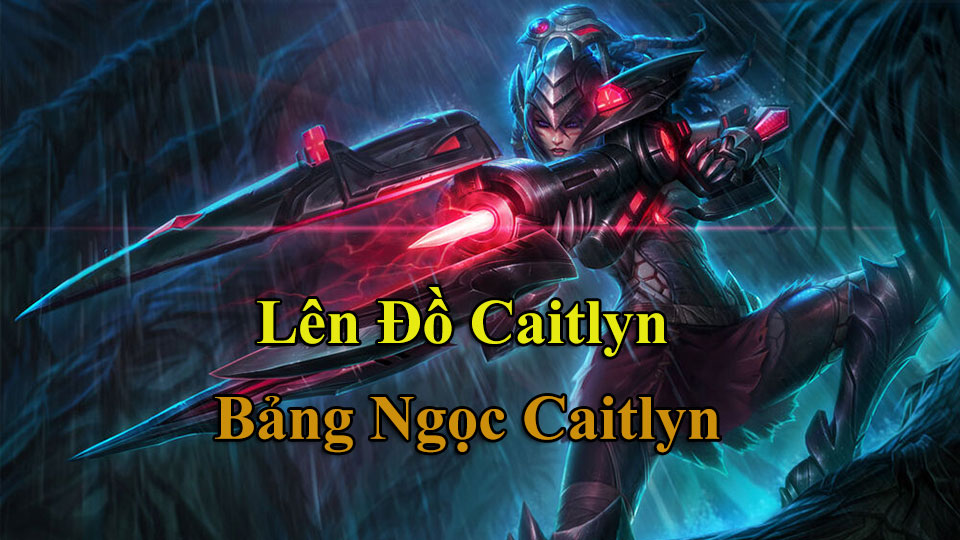 bang-ngoc-caitlyn Bảng ngọc Caitlyn