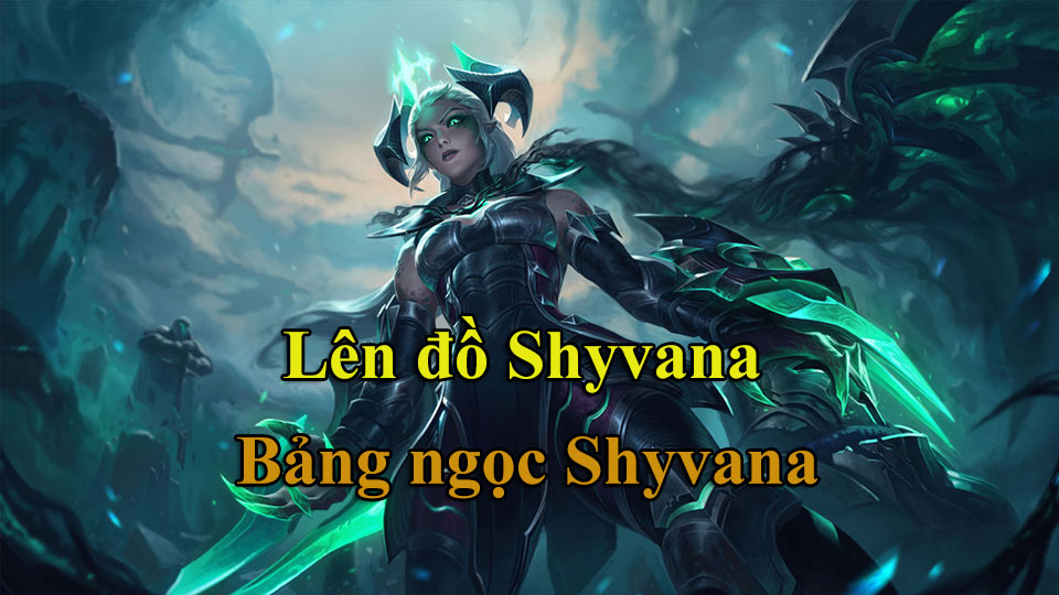 bang-ngoc-shyvana Bảng ngọc Shyvana